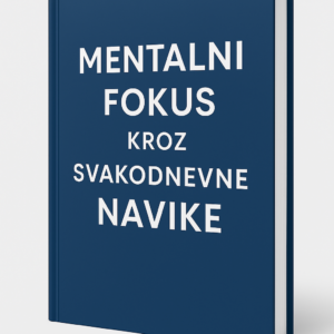 Mentalni fokus kroz svakodnevne navike