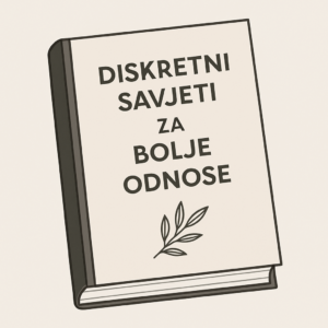 Diskretni savjeti za bolje odnose