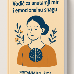 Vodič za unutarnji mir i emocionalnu snagu