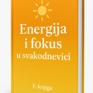 E-knjiga: Energija i fokus u svakodnevici